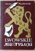 Janusz Wasylkowski • Lwowskie misztygałki. Lwów - okładka